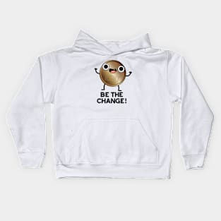 Be The Change Cute Positive Coin Pun Kids Hoodie